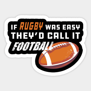 Rugby - If rugby was easy they'd call it football Sticker